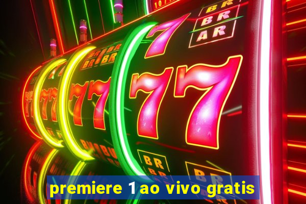 premiere 1 ao vivo gratis